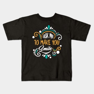 ask me to make you smile Kids T-Shirt